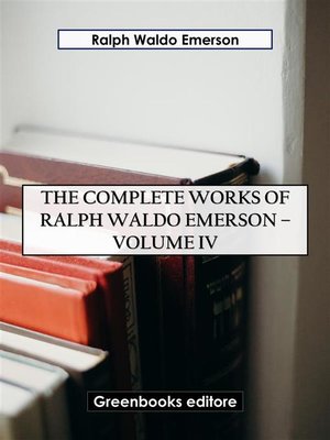 cover image of The Complete Works of Ralph Waldo Emerson &#8211; Volume IV